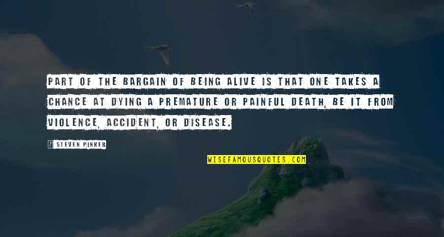 Cordier Wine Quotes By Steven Pinker: Part of the bargain of being alive is Cordier Wine Quotes By Steven Pinker: Part of the bargain of being alive is