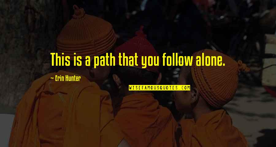 Cordingly Lake Quotes By Erin Hunter: This is a path that you follow alone. Cordingly Lake Quotes By Erin Hunter: This is a path that you follow alone.