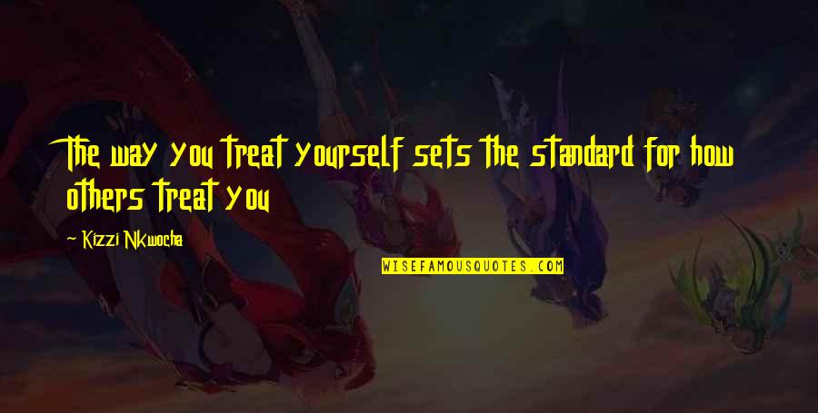 Cordisco Bros Quotes By Kizzi Nkwocha: The way you treat yourself sets the standard