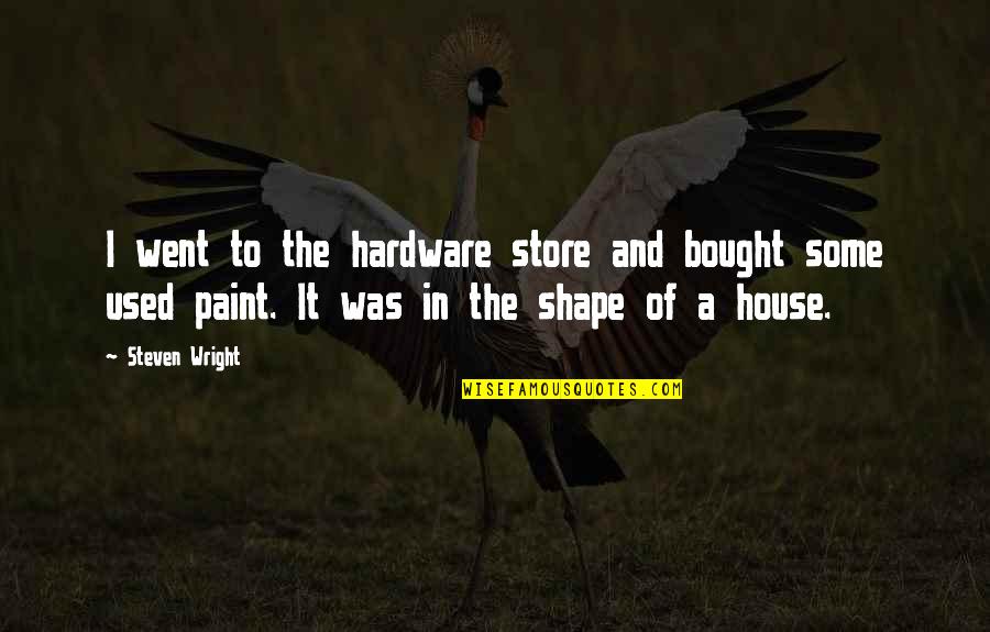 Cordisco Builders Quotes By Steven Wright: I went to the hardware store and bought