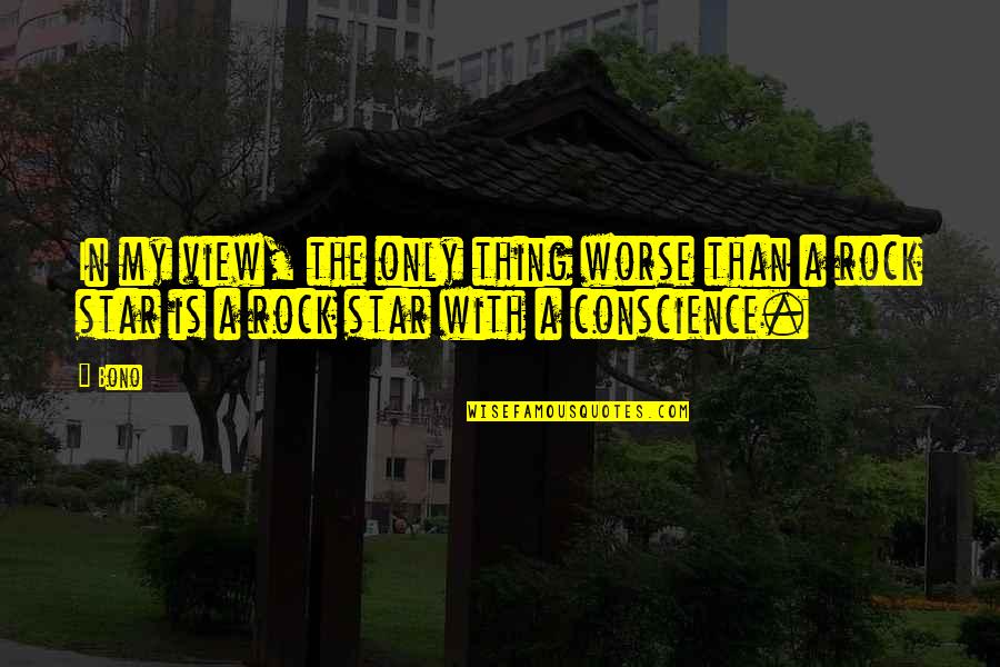 Cordon Blue Quotes By Bono: In my view, the only thing worse than