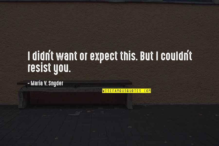 Cordoned Off Crossword Quotes By Maria V. Snyder: I didn't want or expect this. But I