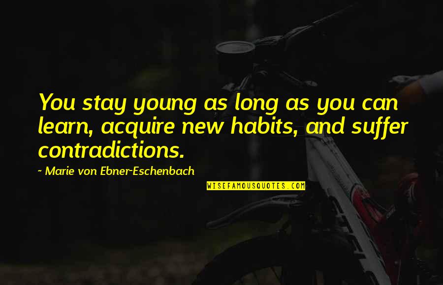 Cordones Sueltos Quotes By Marie Von Ebner-Eschenbach: You stay young as long as you can Cordones Sueltos Quotes By Marie Von Ebner-Eschenbach: You stay young as long as you can