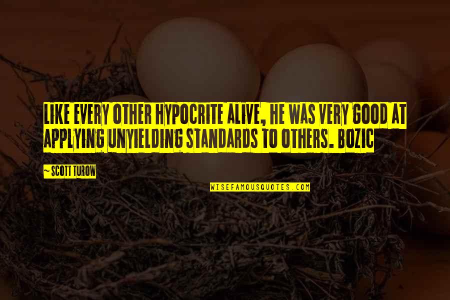 Cordonnier De Chaussure Quotes By Scott Turow: Like every other hypocrite alive, he was very Cordonnier De Chaussure Quotes By Scott Turow: Like every other hypocrite alive, he was very