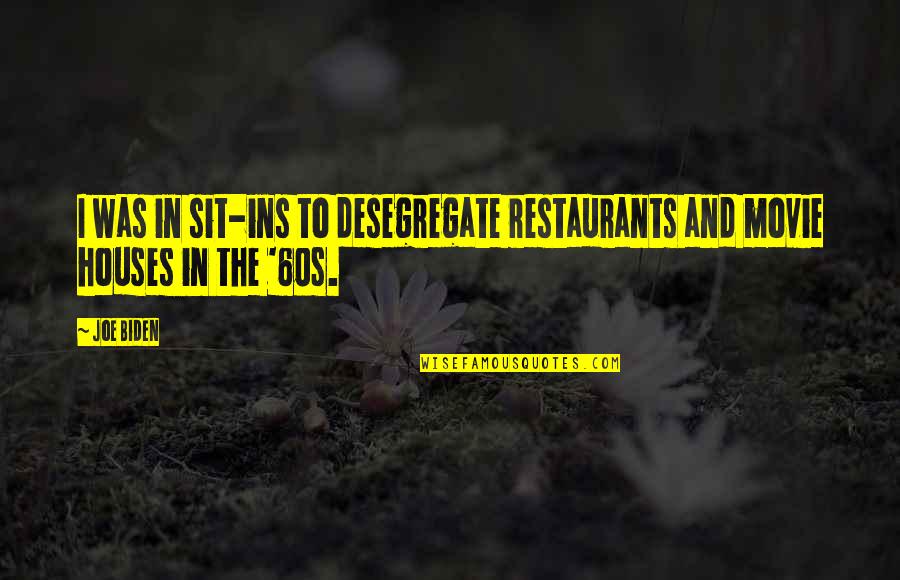 Cordonnier Waterloo Quotes By Joe Biden: I was in sit-ins to desegregate restaurants and