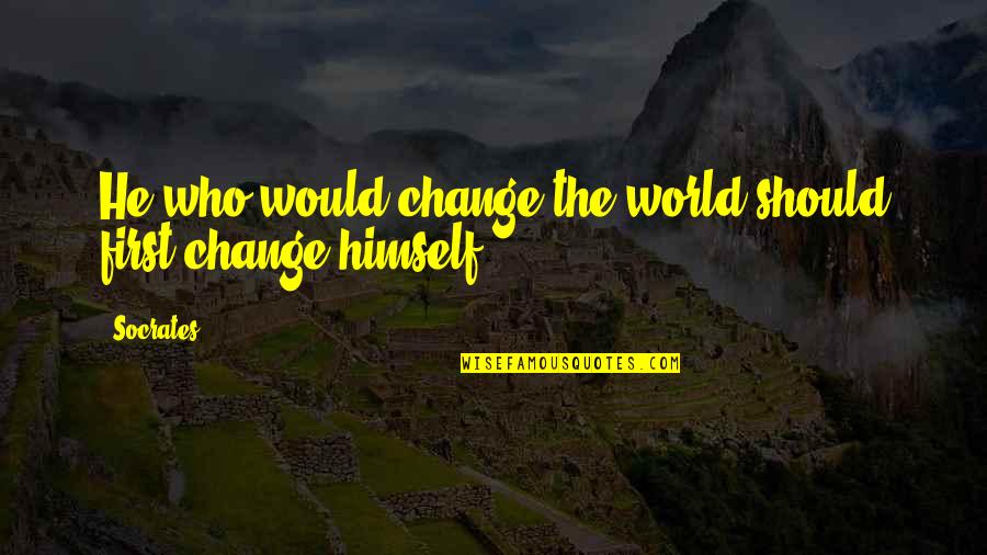 Cordons Quotes By Socrates: He who would change the world should first