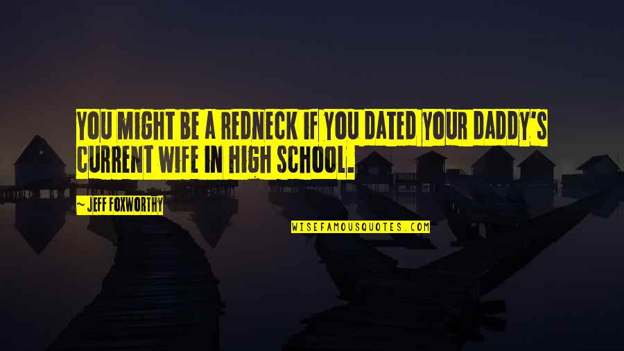Cordons Sanitaires Quotes By Jeff Foxworthy: You might be a redneck if you dated