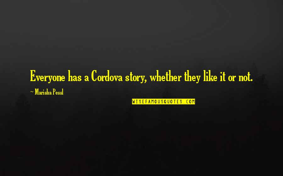 Cordova Quotes By Marisha Pessl: Everyone has a Cordova story, whether they like