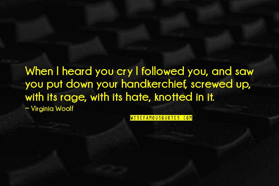 Cordova Quotes By Virginia Woolf: When I heard you cry I followed you,