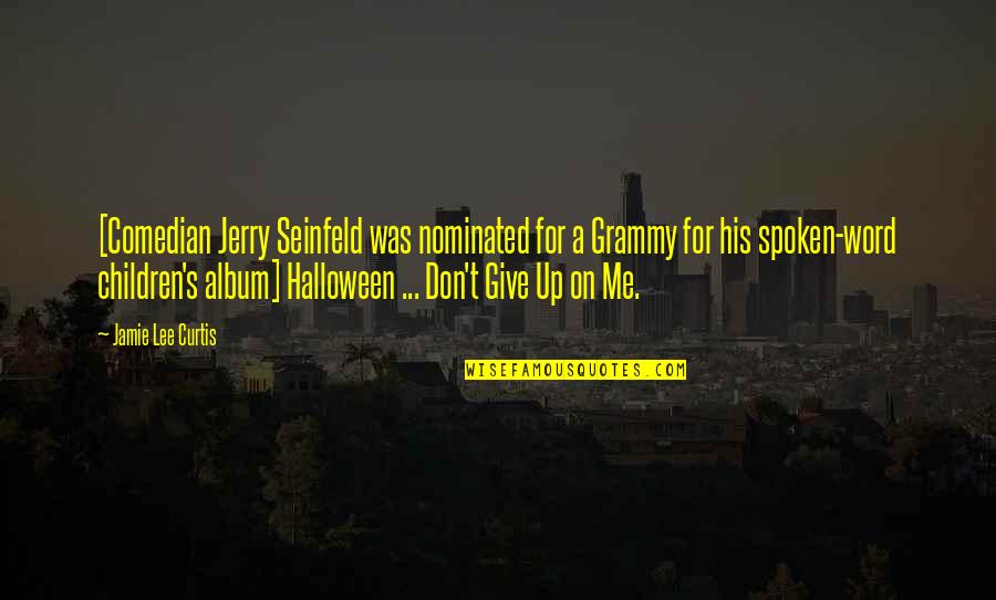 Cordovan Belt Quotes By Jamie Lee Curtis: [Comedian Jerry Seinfeld was nominated for a Grammy Cordovan Belt Quotes By Jamie Lee Curtis: [Comedian Jerry Seinfeld was nominated for a Grammy