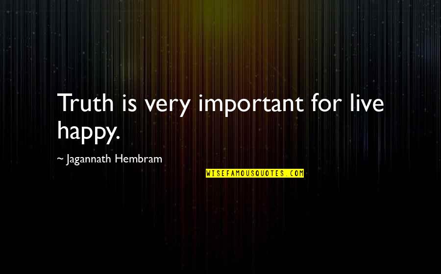 Cordova's Quotes By Jagannath Hembram: Truth is very important for live happy.