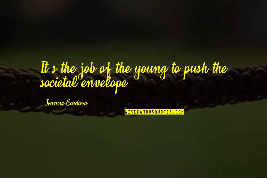 Cordova's Quotes By Jeanne Cordova: It's the job of the young to push