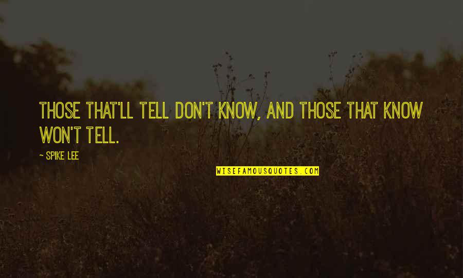 Cordray Drug Store Galveston Quotes By Spike Lee: Those that'll tell don't know, and those that
