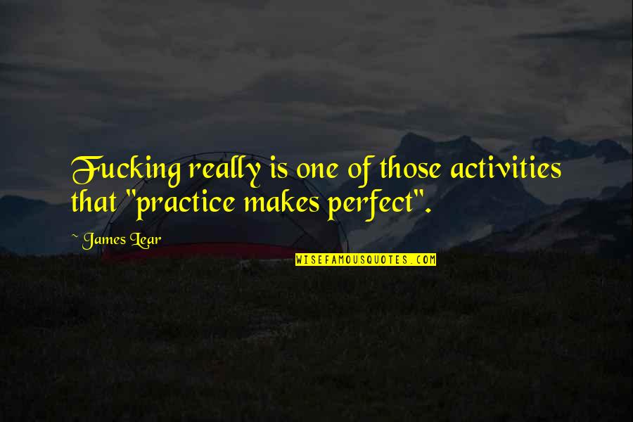 Cordrays Galveston Quotes By James Lear: Fucking really is one of those activities that