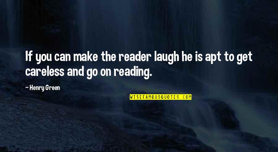 Cords And Chargers Quotes By Henry Green: If you can make the reader laugh he