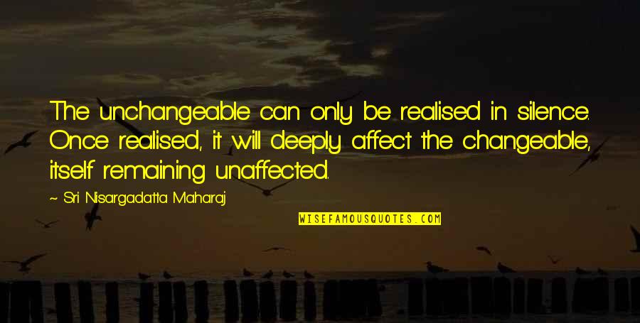 Cords And Chargers Quotes By Sri Nisargadatta Maharaj: The unchangeable can only be realised in silence. Cords And Chargers Quotes By Sri Nisargadatta Maharaj: The unchangeable can only be realised in silence.