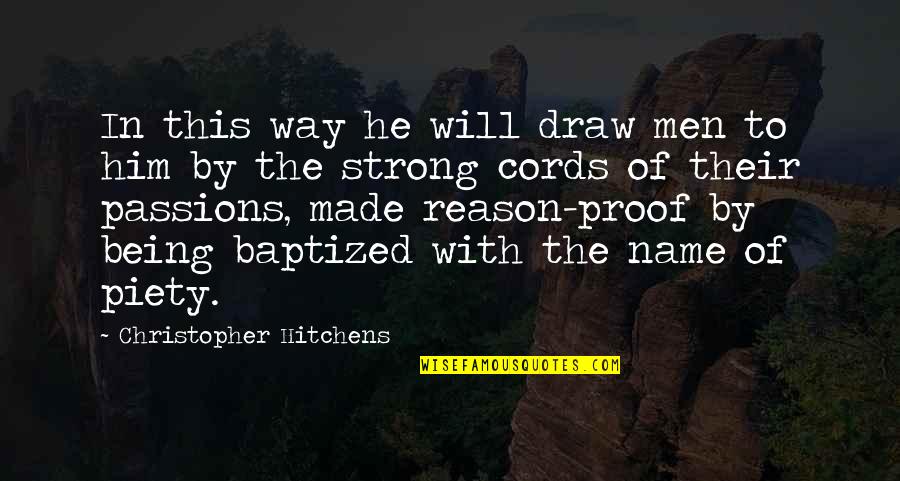 Cords Quotes By Christopher Hitchens: In this way he will draw men to