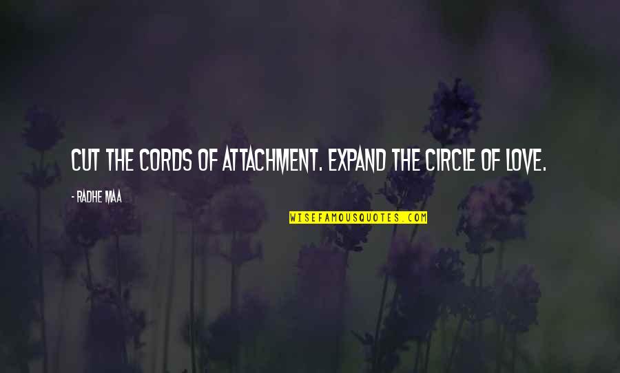 Cords Quotes By Radhe Maa: Cut the cords of attachment. Expand the circle