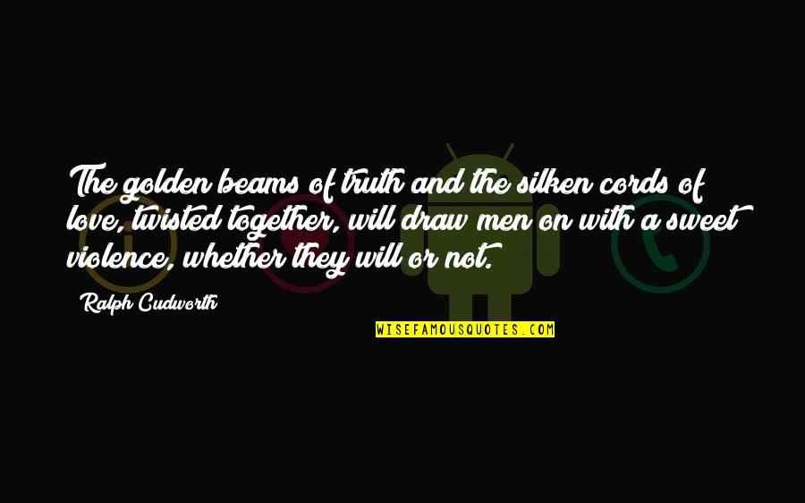 Cords Quotes By Ralph Cudworth: The golden beams of truth and the silken