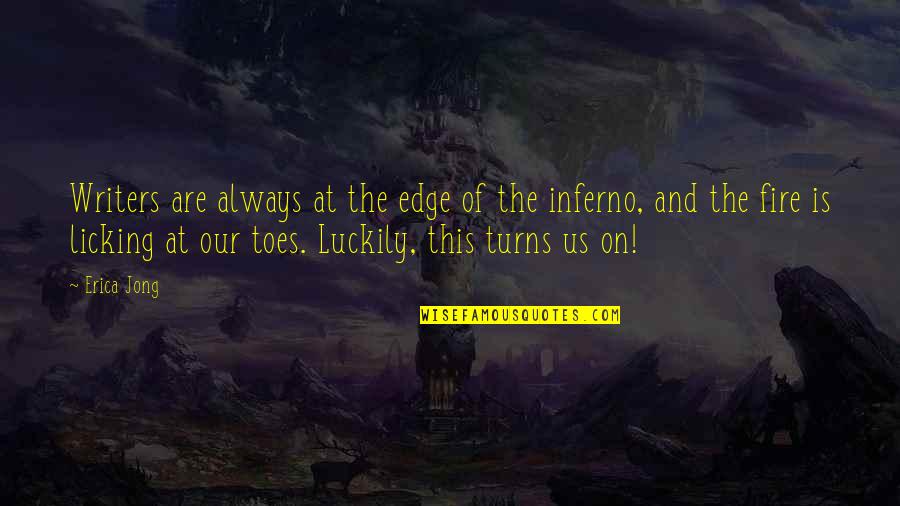 Cordts Law Quotes By Erica Jong: Writers are always at the edge of the Cordts Law Quotes By Erica Jong: Writers are always at the edge of the
