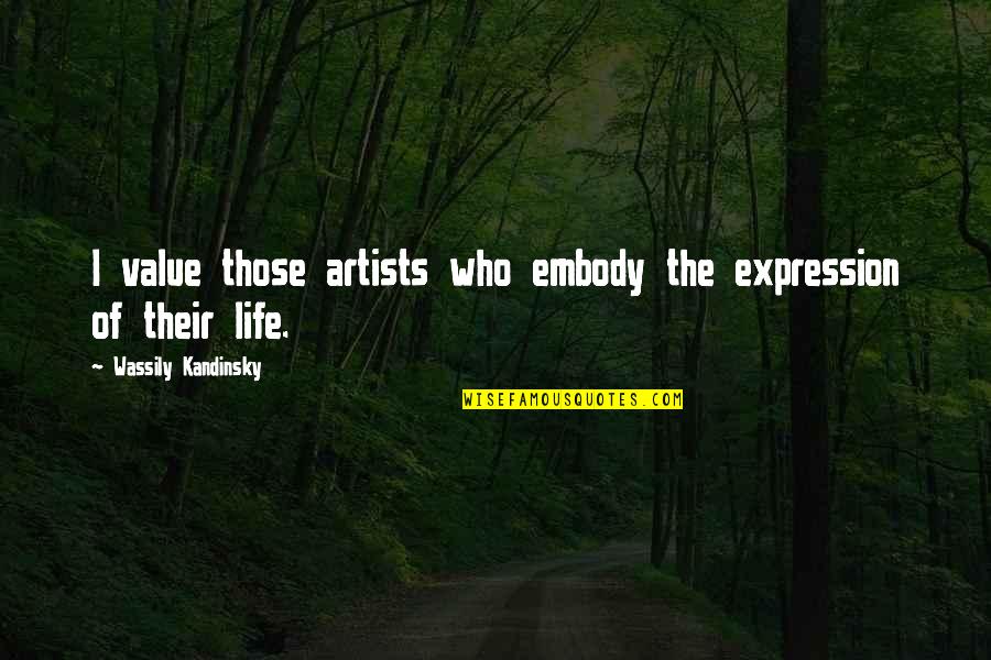 Cordts Law Quotes By Wassily Kandinsky: I value those artists who embody the expression