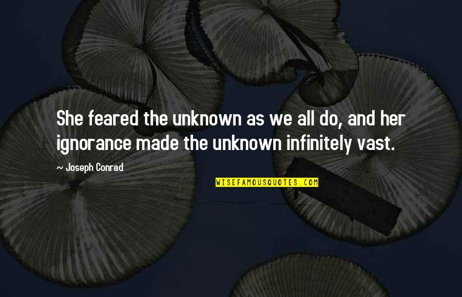 Cordula Green Quotes By Joseph Conrad: She feared the unknown as we all do, Cordula Green Quotes By Joseph Conrad: She feared the unknown as we all do,