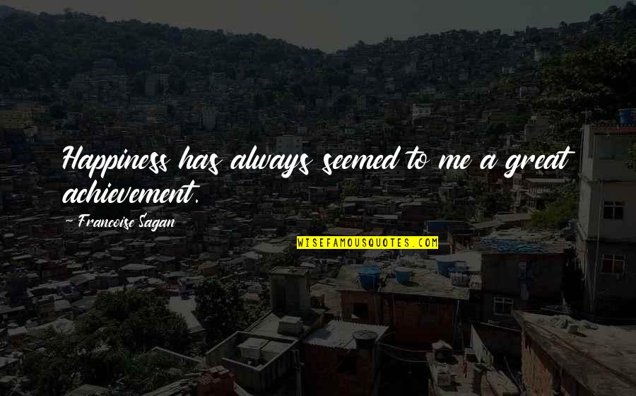 Cordura Definicion Quotes By Francoise Sagan: Happiness has always seemed to me a great Cordura Definicion Quotes By Francoise Sagan: Happiness has always seemed to me a great
