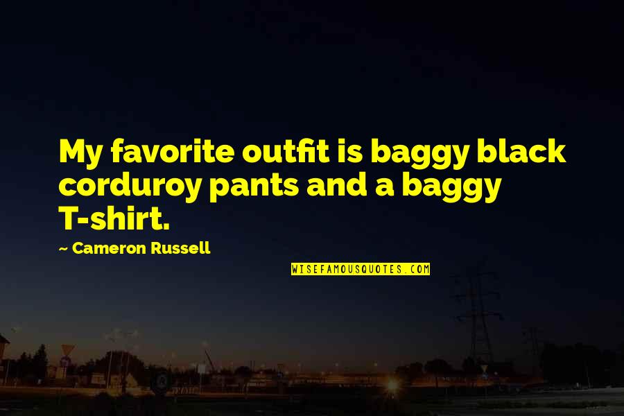 Corduroy Quotes By Cameron Russell: My favorite outfit is baggy black corduroy pants