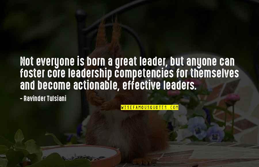 Core Competencies Quotes By Ravinder Tulsiani: Not everyone is born a great leader, but