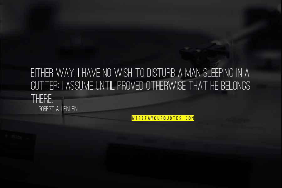 Core Competencies Quotes By Robert A. Heinlein: Either way, I have no wish to disturb Core Competencies Quotes By Robert A. Heinlein: Either way, I have no wish to disturb