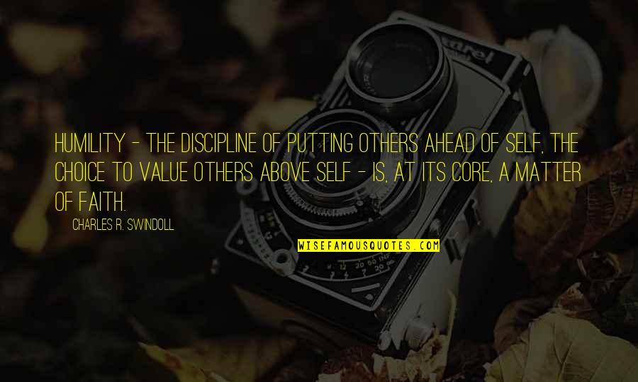 Core Self Quotes By Charles R. Swindoll: Humility - the discipline of putting others ahead