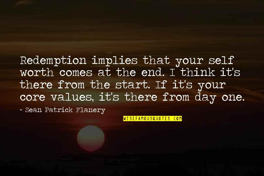 Core Self Quotes By Sean Patrick Flanery: Redemption implies that your self worth comes at