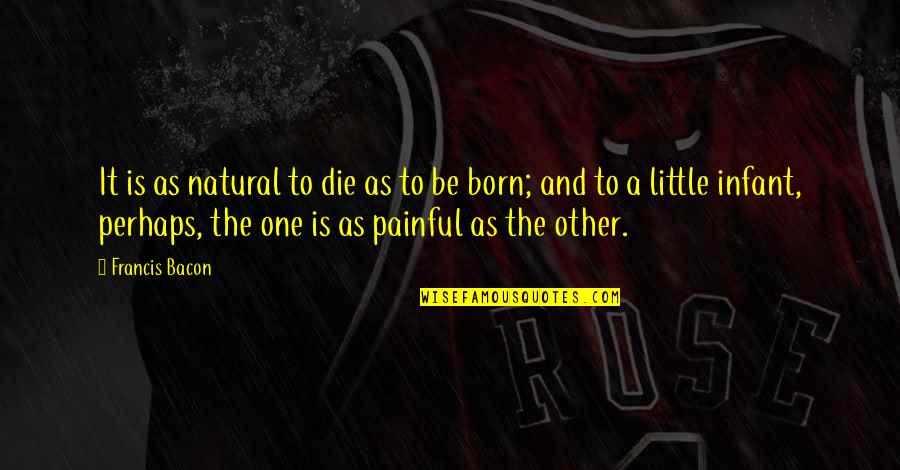 Corefire Pilates Quotes By Francis Bacon: It is as natural to die as to Corefire Pilates Quotes By Francis Bacon: It is as natural to die as to