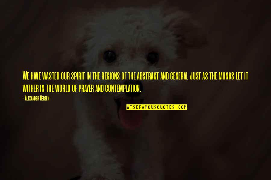 Corehealth Quotes By Alexander Herzen: We have wasted our spirit in the regions Corehealth Quotes By Alexander Herzen: We have wasted our spirit in the regions