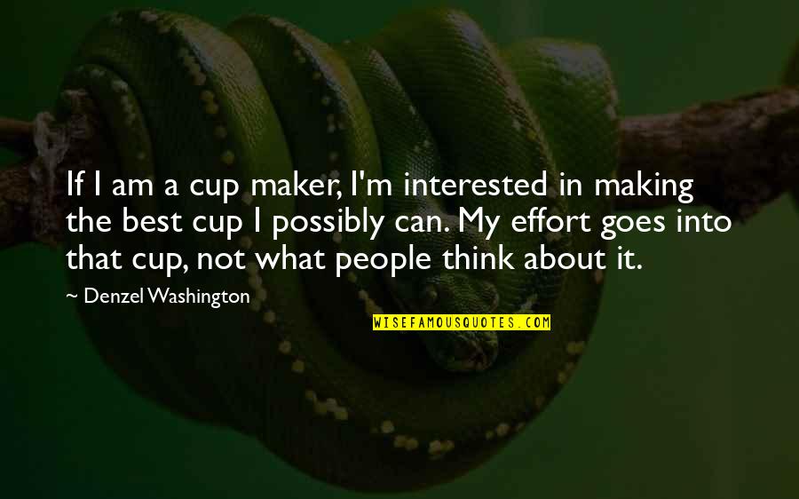 Corelogic Quote Quotes By Denzel Washington: If I am a cup maker, I'm interested Corelogic Quote Quotes By Denzel Washington: If I am a cup maker, I'm interested