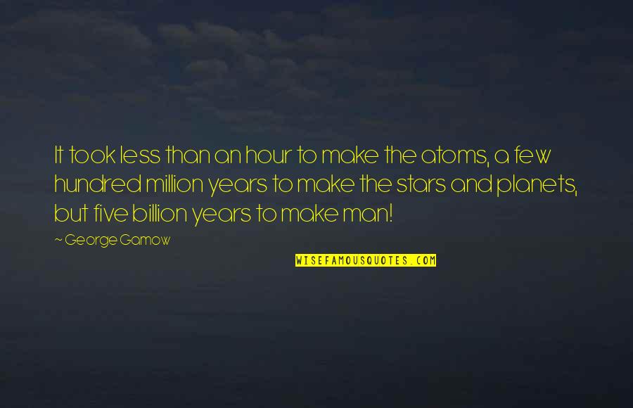 Corenso United Quotes By George Gamow: It took less than an hour to make