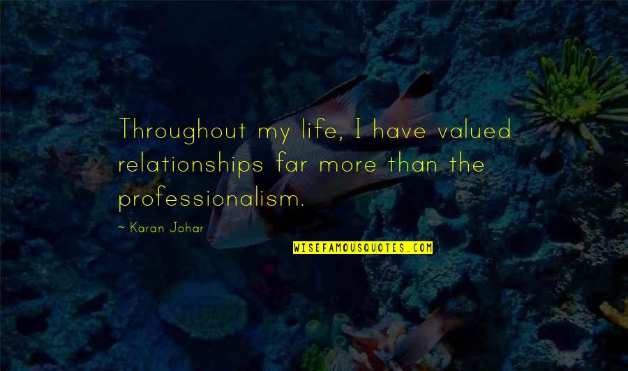 Corespawned Quotes By Karan Johar: Throughout my life, I have valued relationships far