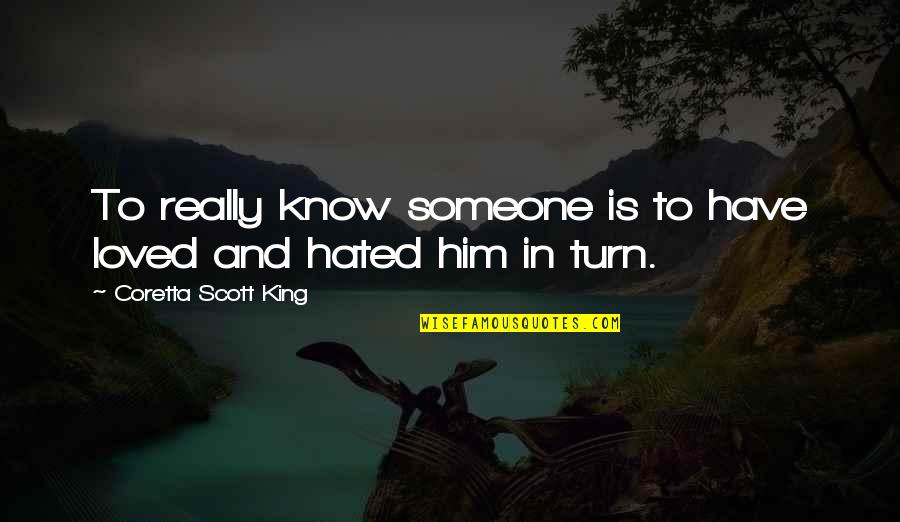 Coretta King Quotes By Coretta Scott King: To really know someone is to have loved