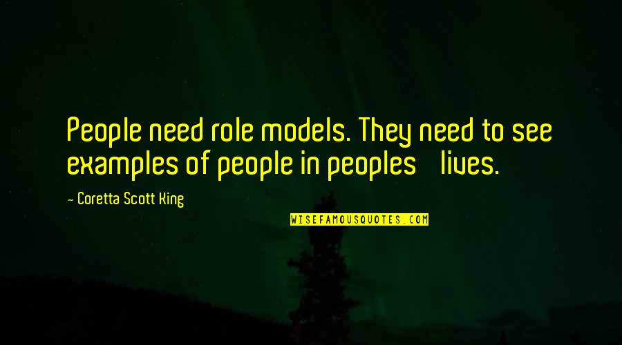 Coretta King Quotes By Coretta Scott King: People need role models. They need to see