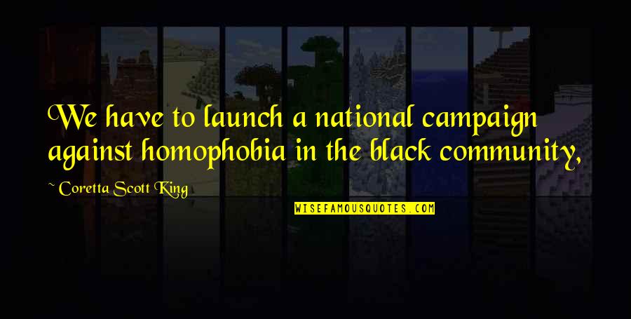Coretta King Quotes By Coretta Scott King: We have to launch a national campaign against
