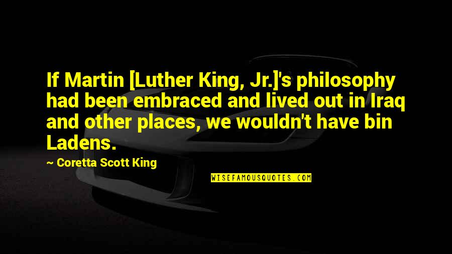 Coretta Scott King 5 Quotes By Coretta Scott King: If Martin [Luther King, Jr.]'s philosophy had been