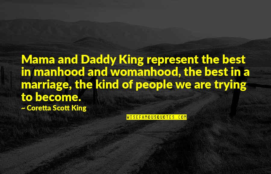 Coretta Scott King 5 Quotes By Coretta Scott King: Mama and Daddy King represent the best in