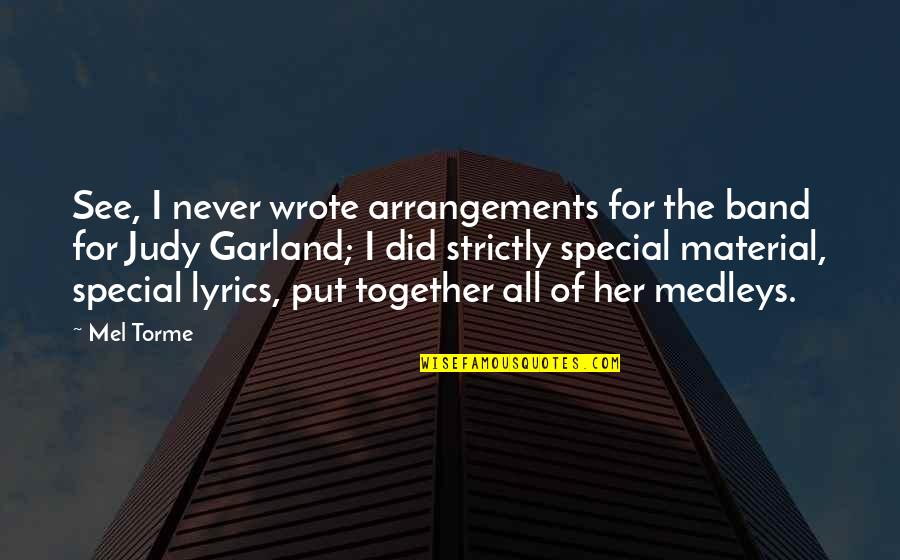 Corey Crawford Quotes By Mel Torme: See, I never wrote arrangements for the band