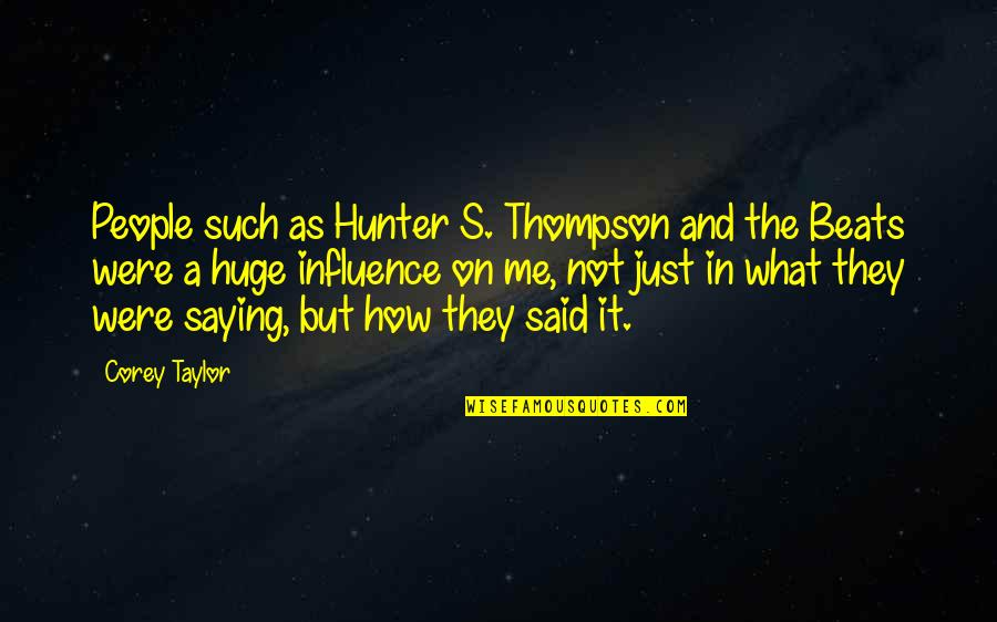 Corey's Quotes By Corey Taylor: People such as Hunter S. Thompson and the