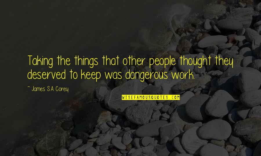 Corey's Quotes By James S.A. Corey: Taking the things that other people thought they