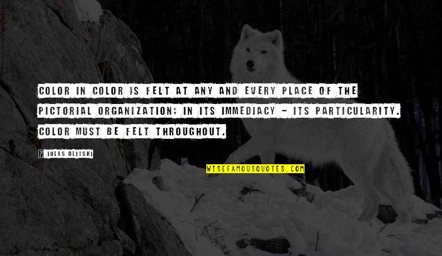 Corgiat Jerri Quotes By Jules Olitski: Color in color is felt at any and Corgiat Jerri Quotes By Jules Olitski: Color in color is felt at any and