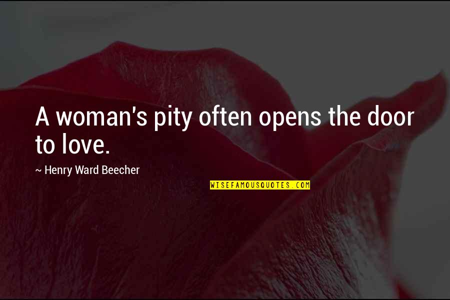 Coriales Quotes By Henry Ward Beecher: A woman's pity often opens the door to Coriales Quotes By Henry Ward Beecher: A woman's pity often opens the door to