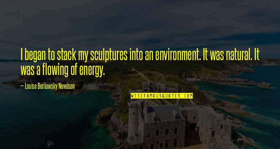 Coriam Rebecca Quotes By Louise Berliawsky Nevelson: I began to stack my sculptures into an Coriam Rebecca Quotes By Louise Berliawsky Nevelson: I began to stack my sculptures into an