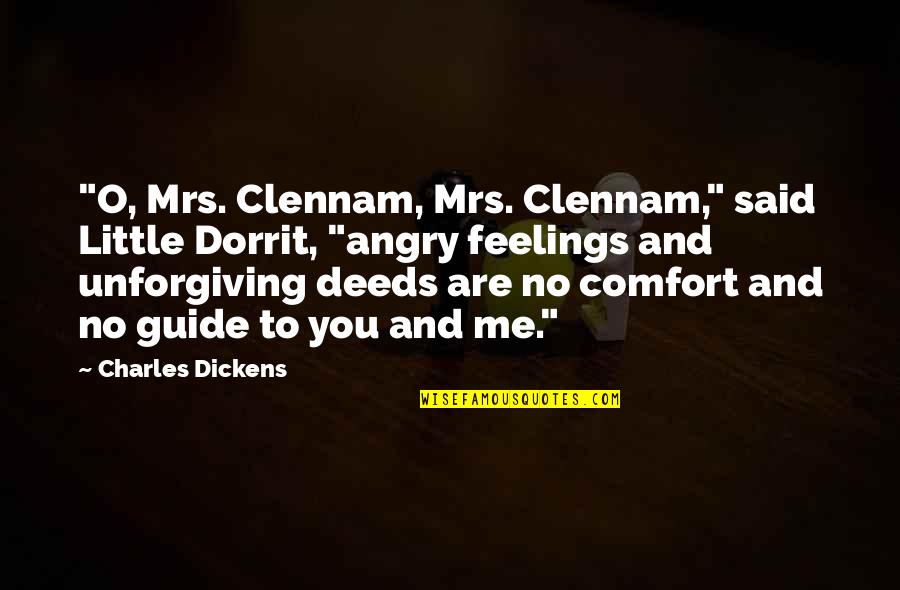 Coriandre En Quotes By Charles Dickens: "O, Mrs. Clennam, Mrs. Clennam," said Little Dorrit,
