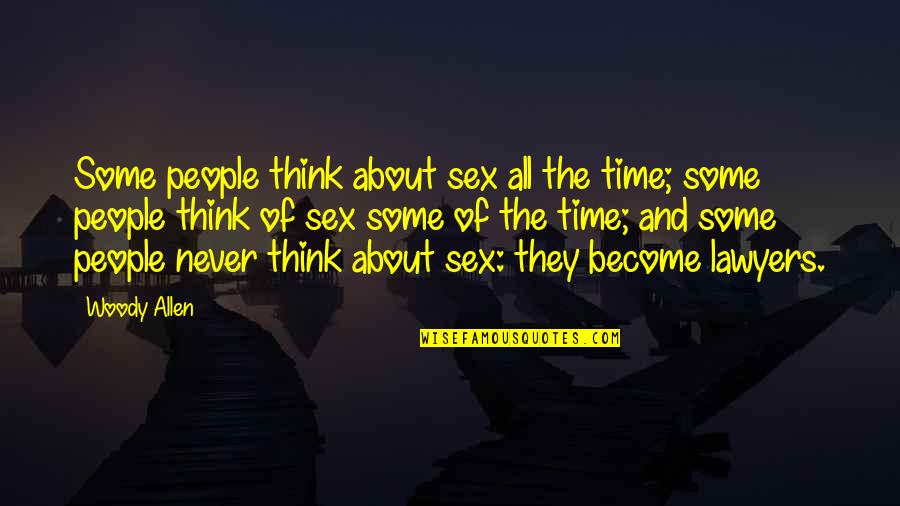 Corianna Brever Quotes By Woody Allen: Some people think about sex all the time; Corianna Brever Quotes By Woody Allen: Some people think about sex all the time;